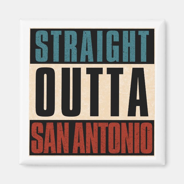 Straight Outta San Antonio Texas TX USA Magnet (Front)
