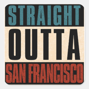 Straight Outta San Francisco California CA USA Square Sticker