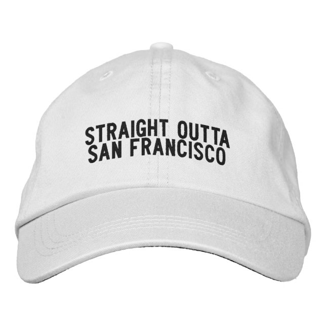 Straight Outta San Francisco California Hat (Front)