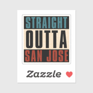 Straight Outta San Jose California CA USA Sticker