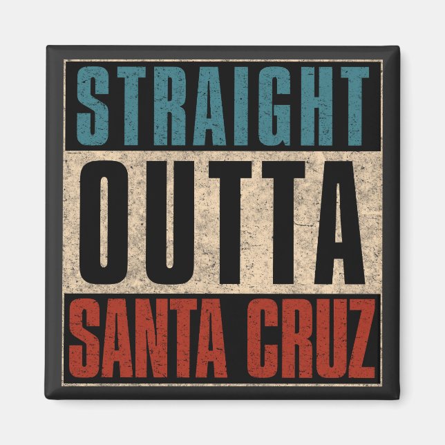 Straight Outta Santa Cruz California CA Magnet (Front)