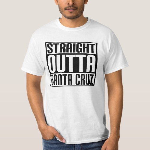 Straight Outta Santa Cruz T_Shirt