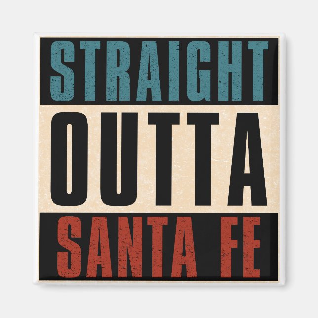 Straight Outta Santa Fe New Mexico NM Magnet (Front)