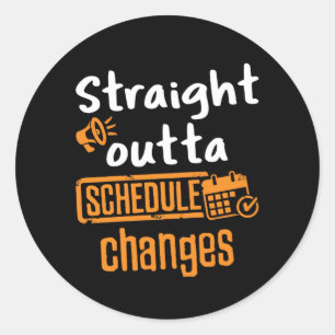 Straight Outta Schedule Changes School Counselor Classic Round Sticker