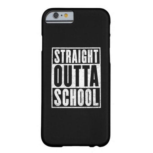 Straight Outta School Distressed Version Barely There iPhone 6 Case