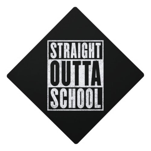 Straight Outta School Distressed Version Graduation Cap Topper