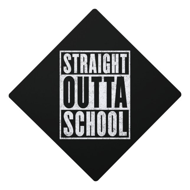 Straight Outta School (Distressed Version) Graduation Cap Topper (Front)