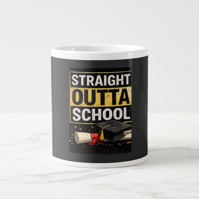 Straight Outta School Graduation Shirt Giant Coffee Mug (Front)