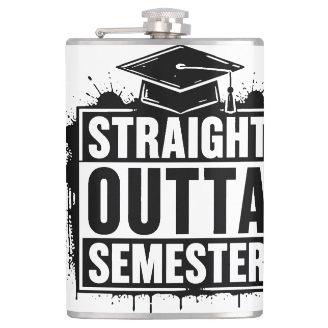 Straight Outta Semester Funny Graduation  Flask (Front)
