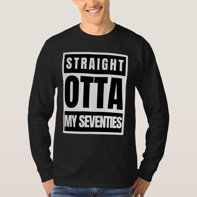 Straight outta seventies sarcastic statement T-Shirt (Front)