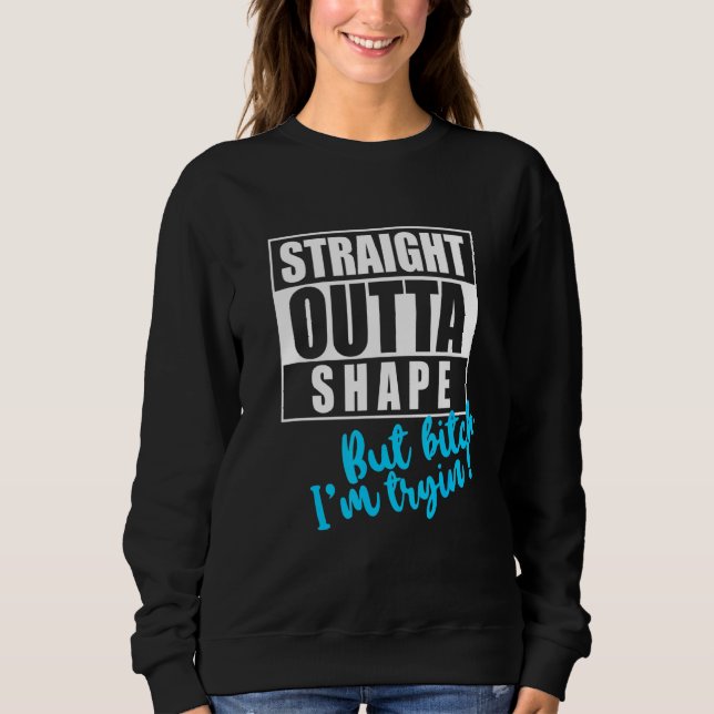 Straight Outta Shape But Im Tryin Gym Tee Fun Work (Front)