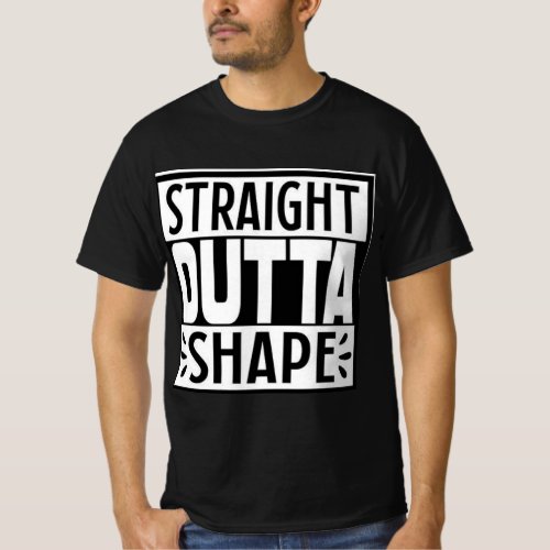 Straight Outta Shape Custom printed T_shirt 