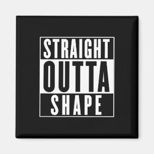Straight Outta Shape - Funny Workout Magnet