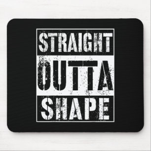 Straight Outta Shape Funny Workout Or Gym Gift Shi Mouse Pad