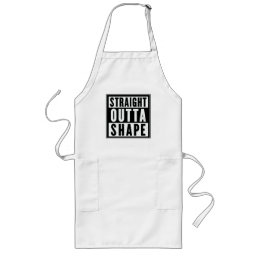 Straight Outta Shape Long Apron