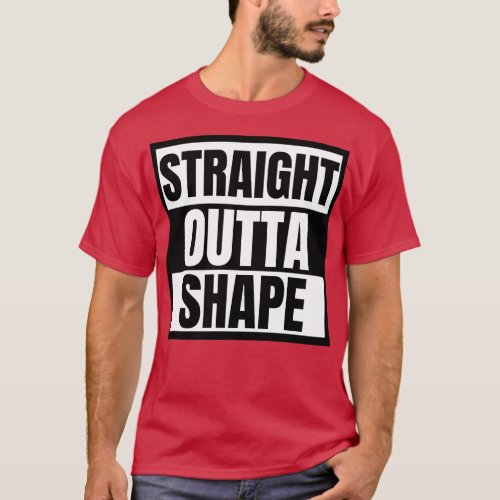 Straight Outta Shape T_Shirt