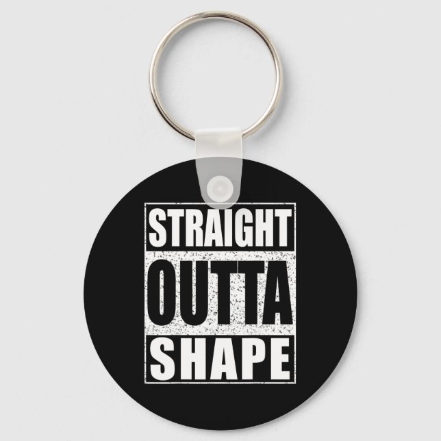 Straight Outta Shape Workout  Keychain (Front)