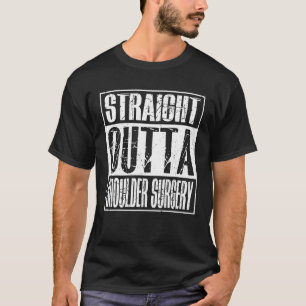 Straight Outta Shoulder Surgery Patient Survivor T-Shirt