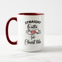 Straight Outta Sin into Christ Life Coffee Mug