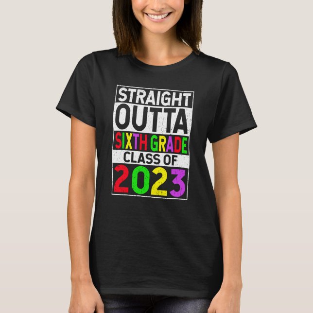 Straight Outta Sixth Grade 2023 Graduation 6th Gra T-Shirt (Front)