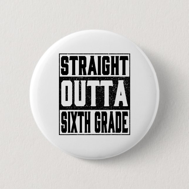 Straight Outta Sixth Grade Funny 2025 6th Graduati Button (Front)