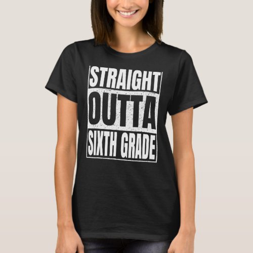 Straight Outta Sixth Grade Funny Graduation 2022 6 T_Shirt