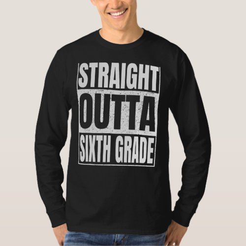 Straight Outta Sixth Grade Funny Graduation 2022 6 T_Shirt