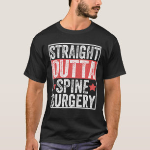 Straight Outta Spine Surgery Patient Funny Injury T-Shirt