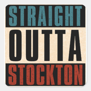 Straight Outta Stockton California CA Square Sticker