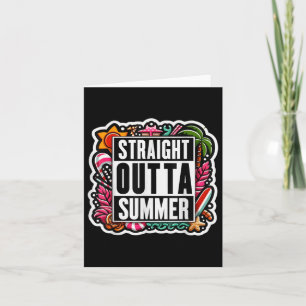 Straight Outta Summer Back To School First Day Aut Card