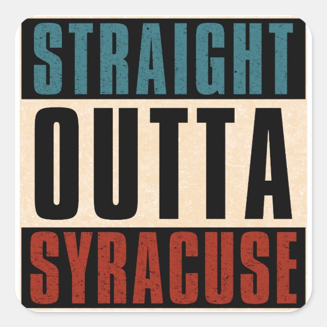 Straight Outta Syracuse New York NY Square Sticker (Front)