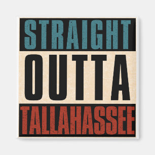 Straight Outta Tallahassee Florida FL Magnet