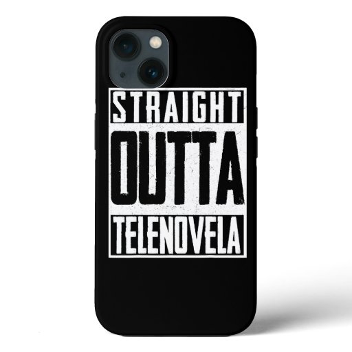 Straight Outta Telenovela Soap Opera Latin America iPhone 13 Case