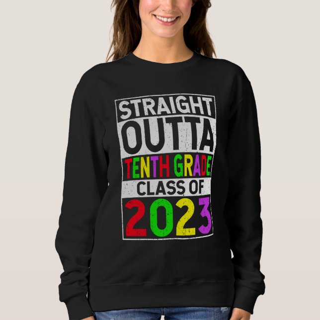 Straight Outta Tenth Grade 2023 Graduation 10th Gr Sweatshirt (Front)