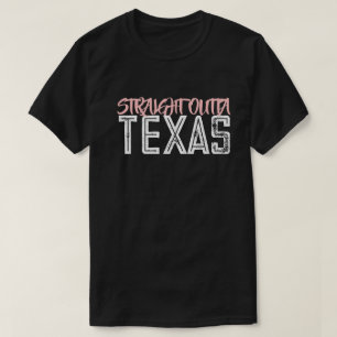 Straight Outta Texas T-Shirt