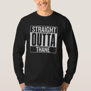 Straight Outta Thane Proud City of Origin Apparel T-Shirt