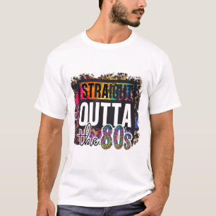 Straight Outta The 80s I love The 80's T-Shirt