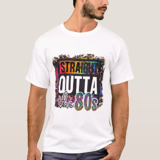 Straight Outta The 80s I love The 80's T-Shirt