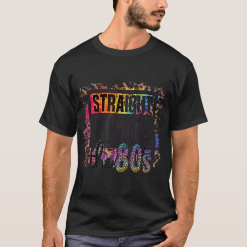 Straight Outta The 80s I love The 80s Totally Rad T_Shirt