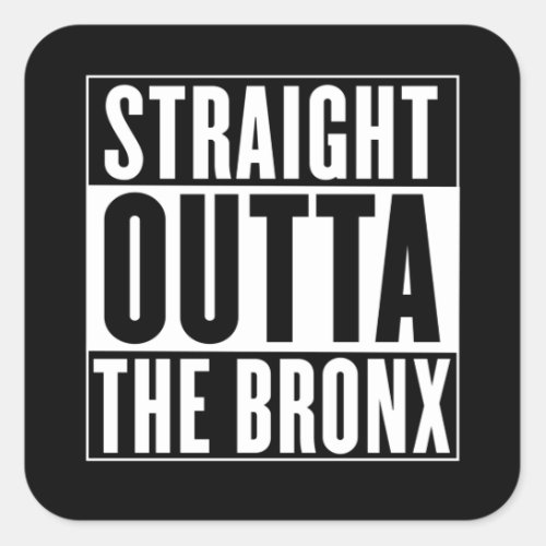 Straight Outta The Bronx Square Sticker