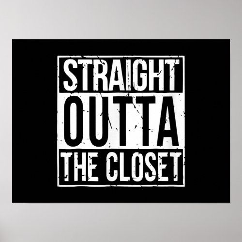 Straight Outta The Closet LGBT Gift T_Shirt Poster