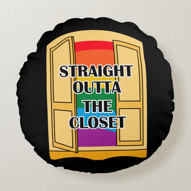 Straight Outta The Closet Round Pillow (Front)