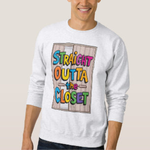 Straight outta the closet  sweatshirt