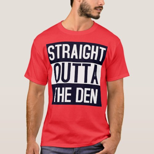 Straight Outta the DEN T_Shirt