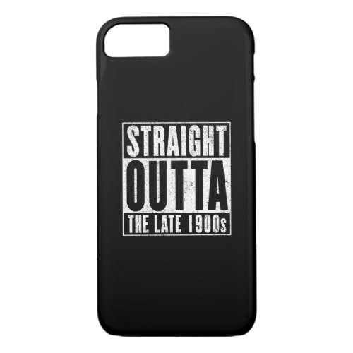 Straight Outta The Late 1900s iPhone 87 Case