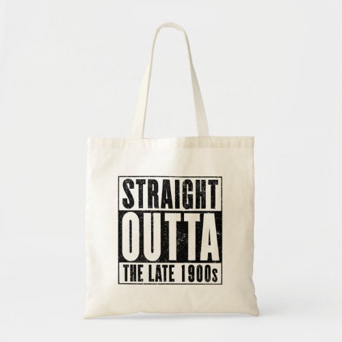 Straight Outta The Late 1900s Tote Bag