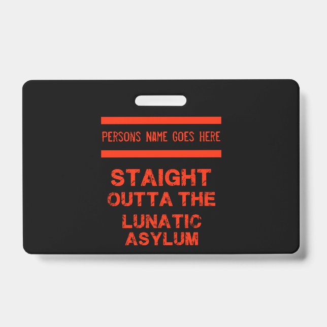 Straight outta the lunatic asylum  badge (Front)