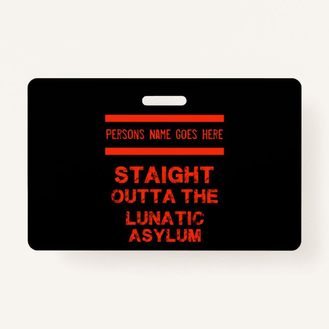 Straight outta the lunatic asylum  badge (Front)