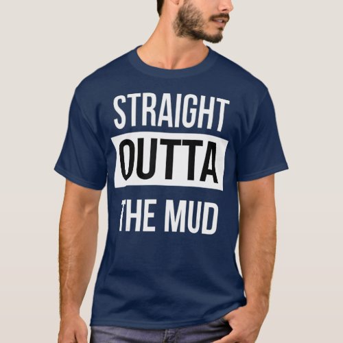 Straight Outta The Mud Funny Mud Run  4 Wheel T_Shirt