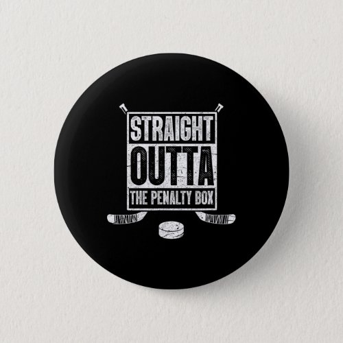 Straight Outta The Penalty Box Fun Ice Hockey  Button